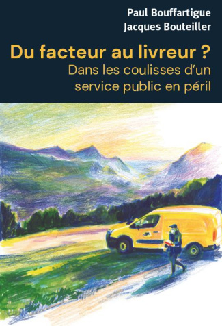 Du facteur au livreur ? Dans les coulisses d?un service public en péril