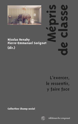 Mépris de classe. L’exercer, le ressentir, y faire face