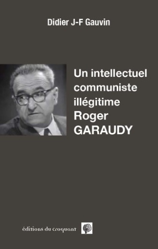 Un intellectuel communiste illégitime, Roger Garaudy
