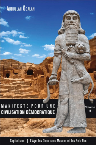 Manifeste pour une civilisation démocratique. Volume 2, Capitalisme : l'âge des dieux sans masque et