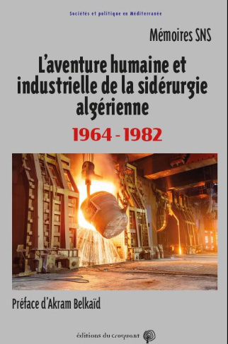 L'aventure humaine et industrielle de la sidérurgie algérienne. 1964-1982