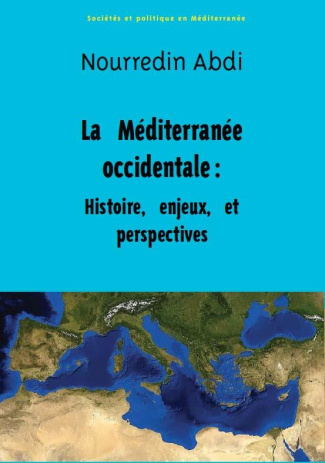La Méditerranée occidentale. Histoire, enjeux et perspectives