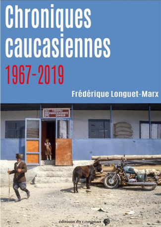 Chroniques caucasiennes. 1967-2019