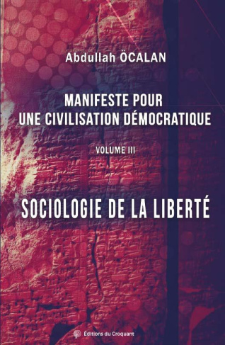 Manifeste pour une civilisation démocratique. Volume 3, Sociologie de la liberté