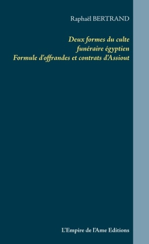 Deux formes du culte funéraire égyptien. Formule d'offrandes et contrats d'Assiout