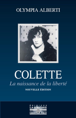 Colette. La naissance de la liberté