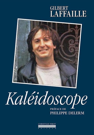 Kaléidoscope. Intégrale des chansons et des sketches commentés par l'auteur