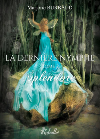 La dernière nymphe Tome 2 : Splendore