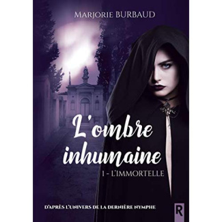 L'ombre inhumaine. Tome 1, L'immortelle