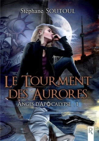 Anges d'apocalypse Tome 1 : Le tourment des aurores