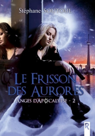 Anges d'apocalypse Tome 2 : Le frisson des aurores