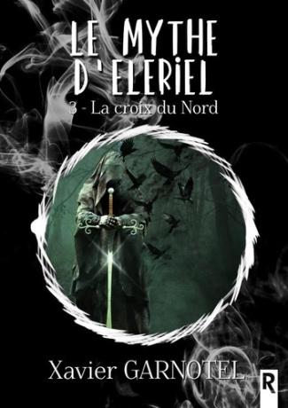 Le mythe d'Eleriel Tome 3 : La croix du Nord