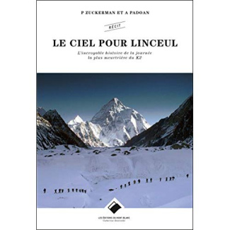Le ciel pour linceul. L'incroyable histoire de la journée la plus meurtrière du K2