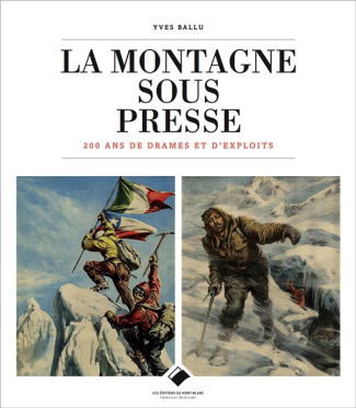 La montagne sous presse. 200 ans de drames et d'exploits