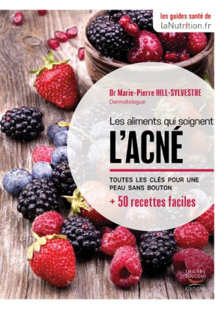 Les aliments qui soignent l'acné. Toutes les clés pour une peau sans boutons 50 recettes faciles