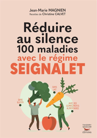Réduire au silence 100 maladies avec le régime Seignalet - Nouvelle édition