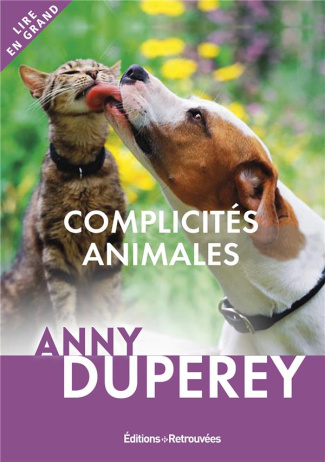 Complicités animales. Histoires vraies [EDITION EN GROS CARACTERES