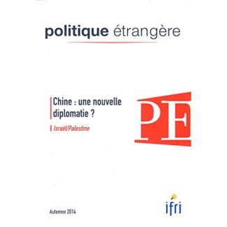 Politique étrangère N° 3, automne 2014 : Chine : une nouvelle diplomatie ? Israël/Palestine