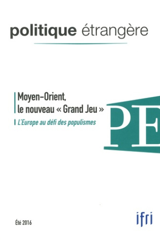 Politique étrangère N° 2, été 2016 : Moyen-Orient, le nouveau "grand jeu"