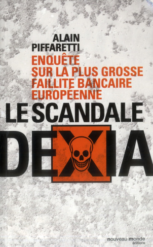 Le scandale Dexia. Enquête sur la plus grosse faillite bancaire européenne