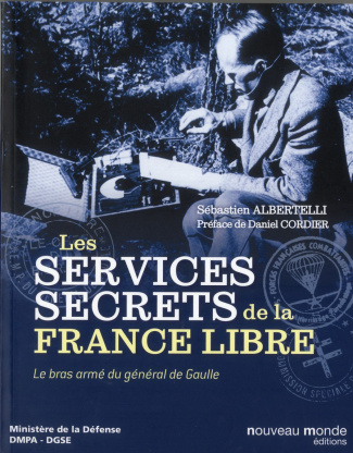 Histoire des services secrets de la France libre. Le bras armé du général de Gaulle