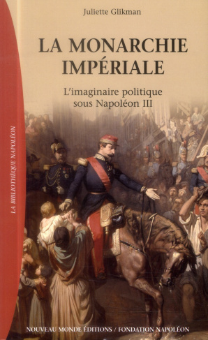 La monarchie impériale. L'imaginaire politique sous Napoléon III