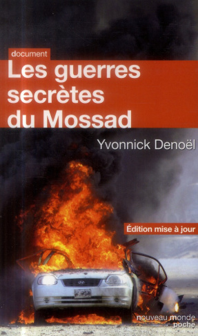 Les guerres secrètes du Mossad. Edition revue et augmentée