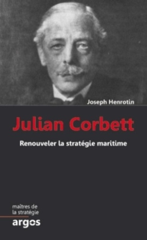 Julian Corbett. Renouveler la stratégie maritime