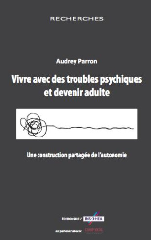Vivre avec des troubles psychiques et devenir adulte. Une construction partagée de l'autonomie