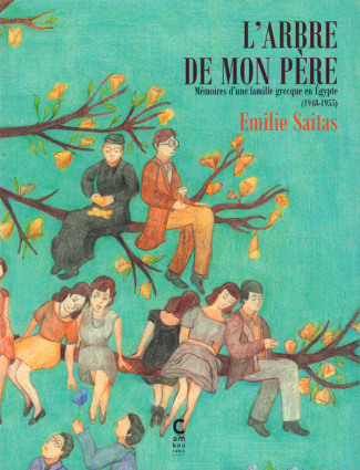 L'arbre de mon père Tome 1 : Mémoires d'une famille grecque en Egypte (1948-1955)