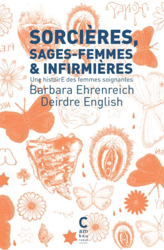 Sorcières, sages-femmes & infirmières. Une histoire des femmes soignantes