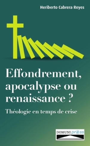 Effondrement, apocalypse ou renaissance ?. Théologie en temps de crise