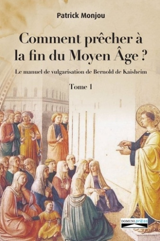 Comment precher a la fin du moyen age?. Le manuel de vulgarisation de Bernold de Kaishem