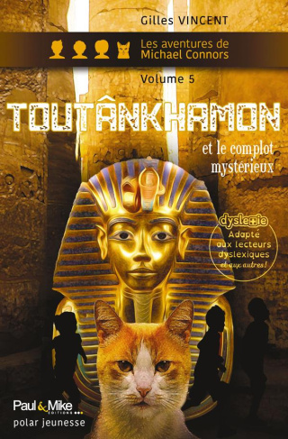 Les aventures de Michael Connors Tome 5 : Toutânkhamon et le complot mystérieux [ADAPTE AUX DYS