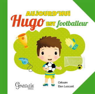 AUJOURD'HUI HUGO EST FOOTBALLEUR