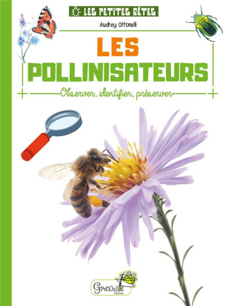 Les pollinisateurs. Observer, identifier, préserver