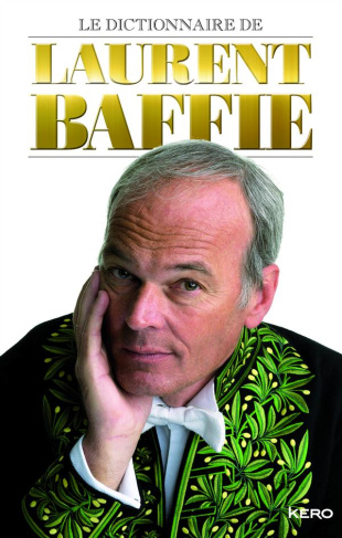 Le dictionnaire de Laurent Baffie. Edition collector