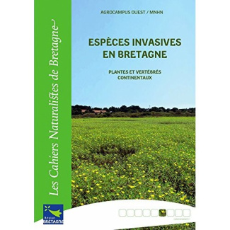 ESPECES INVASIVES EN BRETAGNE. PLANTES ET VERTEBRES CONTINENTAUX