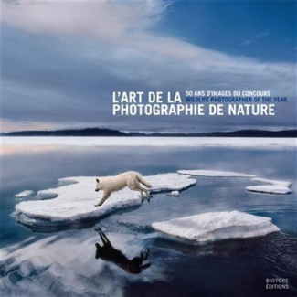 L ART DE LA PHOTOGRAPHIE DE NATURE - 50 ANS D'IMAGES DU CONCOURS WILDLIFE PHOTOGRAPHER OF THE YEAR