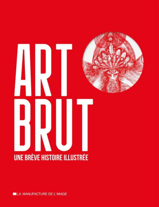 Art brut, une brève histoire illustrée