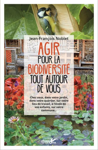 Agir pour la biodiversité tout autour de vous. Chez vous, dans votre jardin, dans votre quartier, su