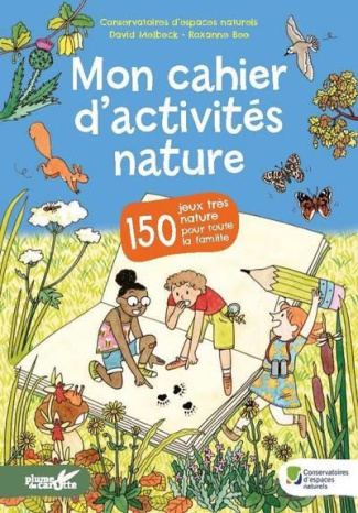 Mon cahier d'activités nature. 150 jeux très nature pour toute la famille