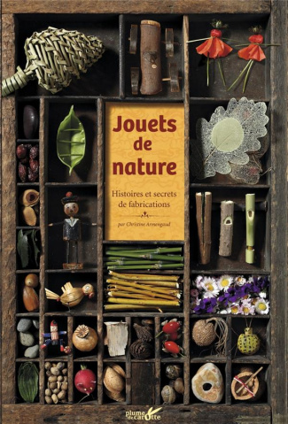 Jouets de nature. Histoires et secrets de fabrications