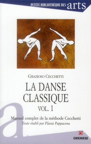 La danse classique. Manuel complet de la méthode Cecchetti Volume 1