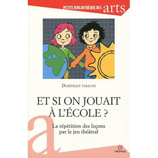 Et si on jouait à l'école ? La répétition des leçons par le jeu théâtral