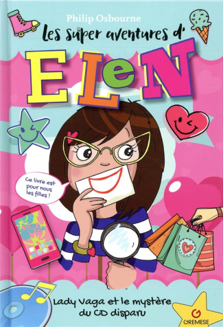 Les super aventures d'Elen : Lady Vaga et le mystère du CD disparu