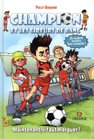 Champion et les cireurs de banc Tome 1 : Maintenant, il faut marquer !
