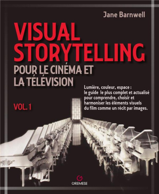 Visual Storytelling pour le cinéma et la télévision. Tome 1