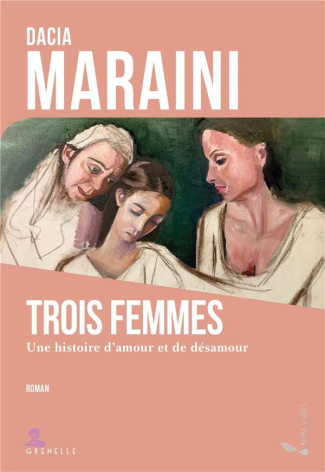 Trois Femmes. Une histoire d'amour et désamour