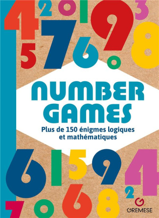 Number Games. Plus de 150 énigmes logiques et mathématiques